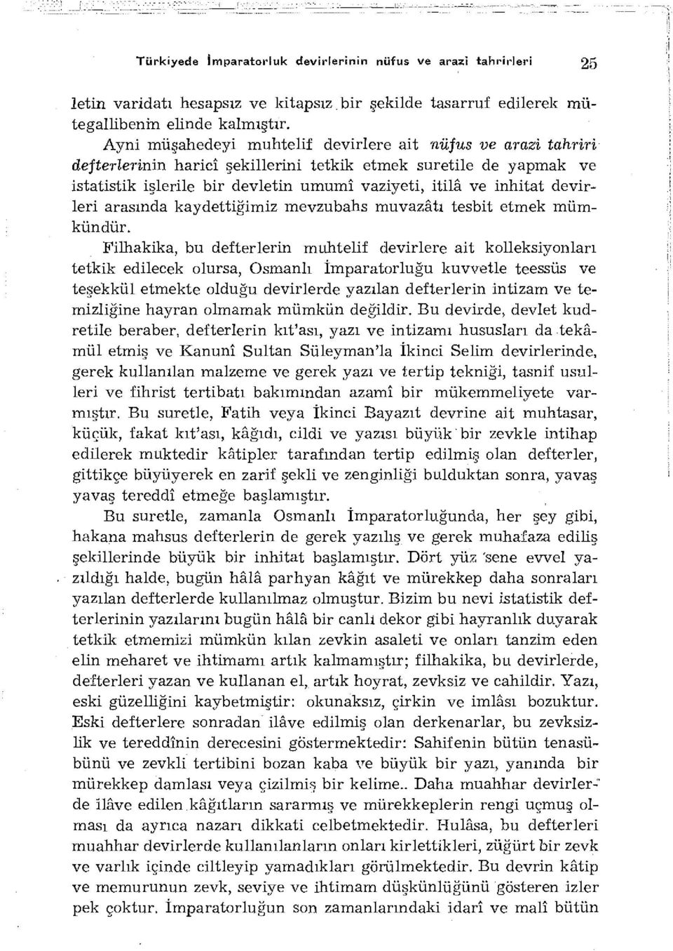 devirleri arasında kaydettiğimiz mevzubahs muvazâtı tesbit etmek mümkündür.