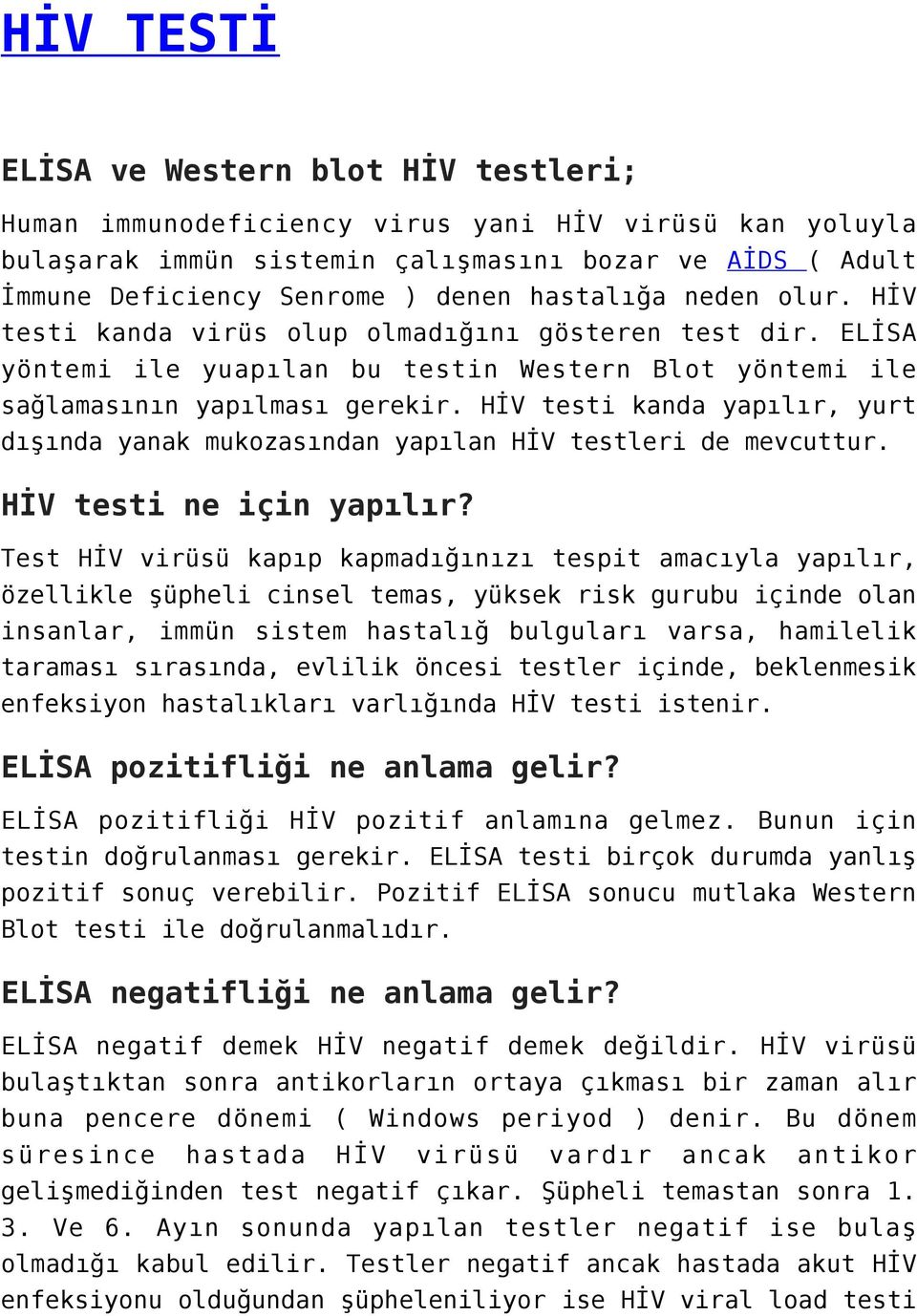 HİV testi kanda yapılır, yurt dışında yanak mukozasından yapılan HİV testleri de mevcuttur. HİV testi ne için yapılır?