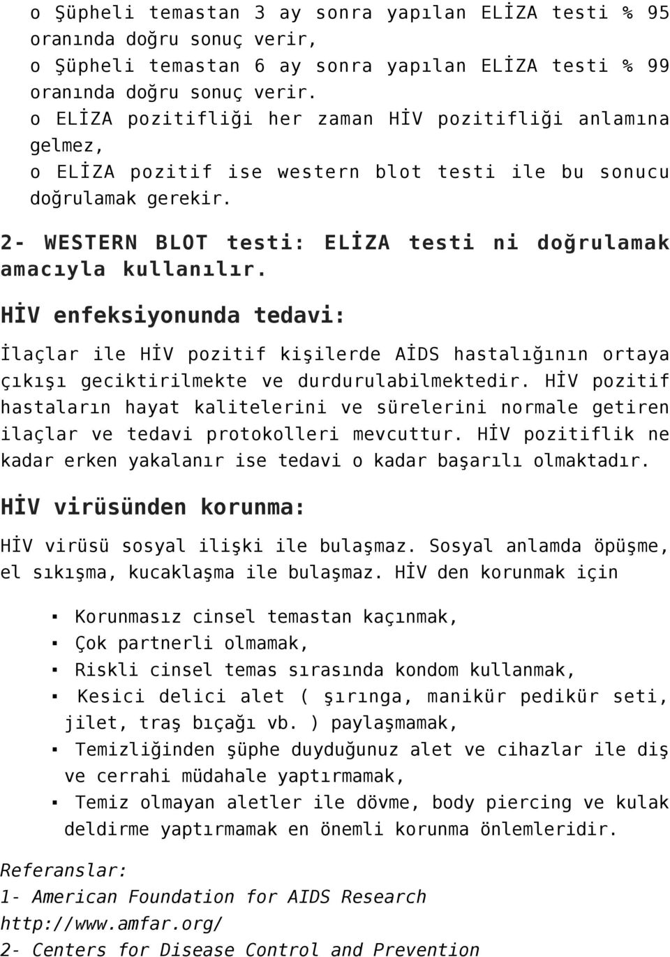 2- WESTERN BLOT testi: ELİZA testi ni doğrulamak amacıyla kullanılır.