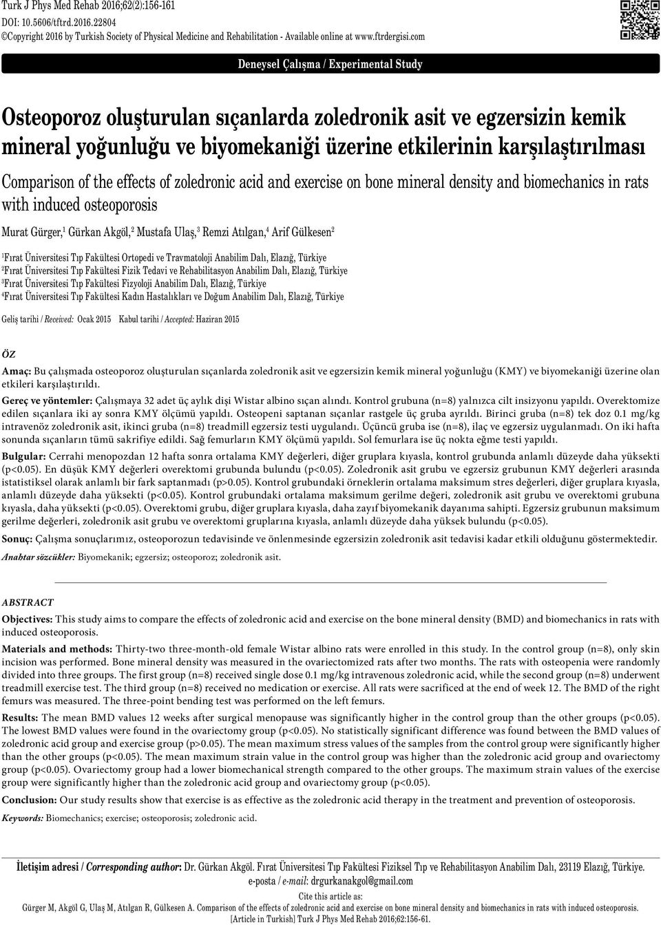 the effects of zoledronic acid and exercise on bone mineral density and biomechanics in rats with induced osteoporosis Murat Gürger, 1 Gürkan Akgöl, 2 Mustafa Ulaş, 3 Remzi Atılgan, 4 Arif Gülkesen 2