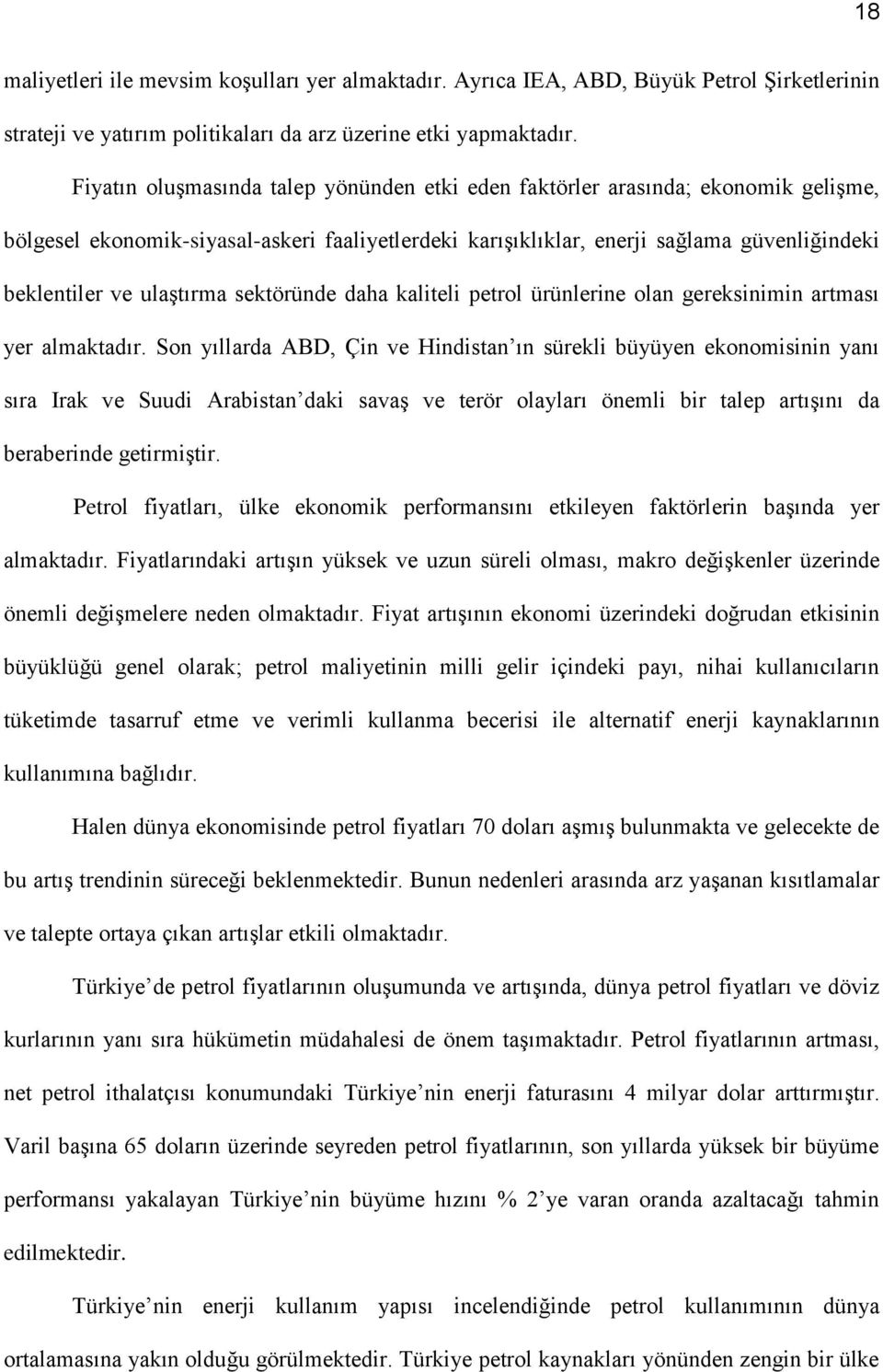 ulaştırma sektöründe daha kaliteli petrol ürünlerine olan gereksinimin artması yer almaktadır.