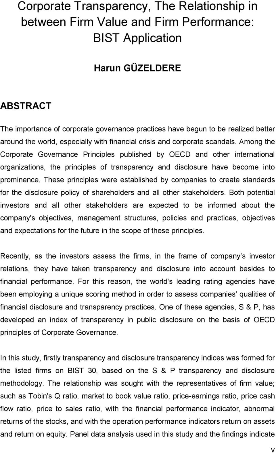 Among the Corporate Governance Principles published by OECD and other international organizations, the principles of transparency and disclosure have become into prominence.