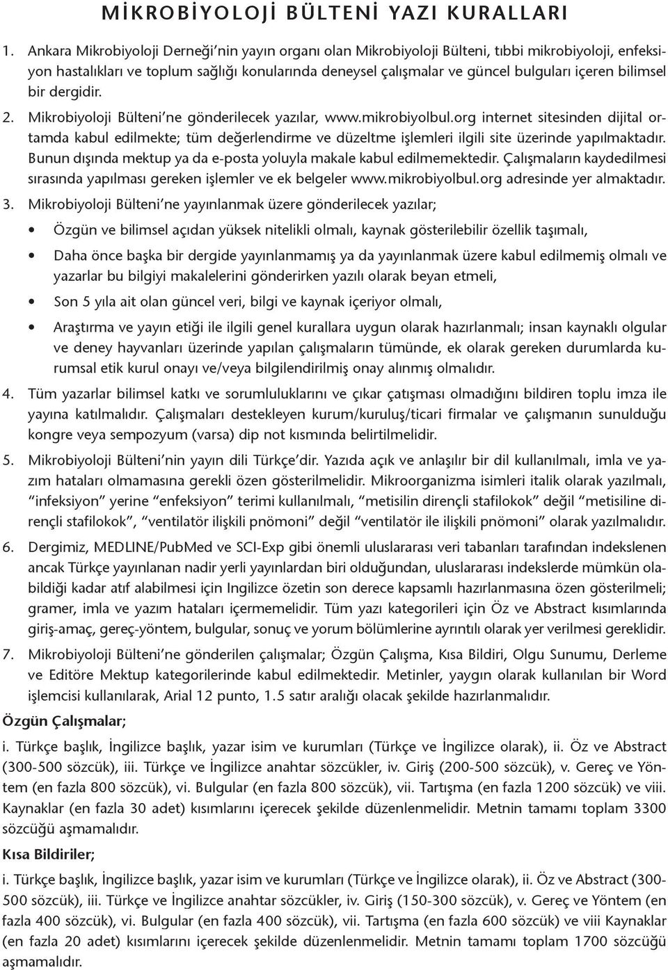 bilimsel bir dergidir. 2. Mikrobiyoloji Bülteni ne gönderilecek yazılar, www.mikrobiyolbul.