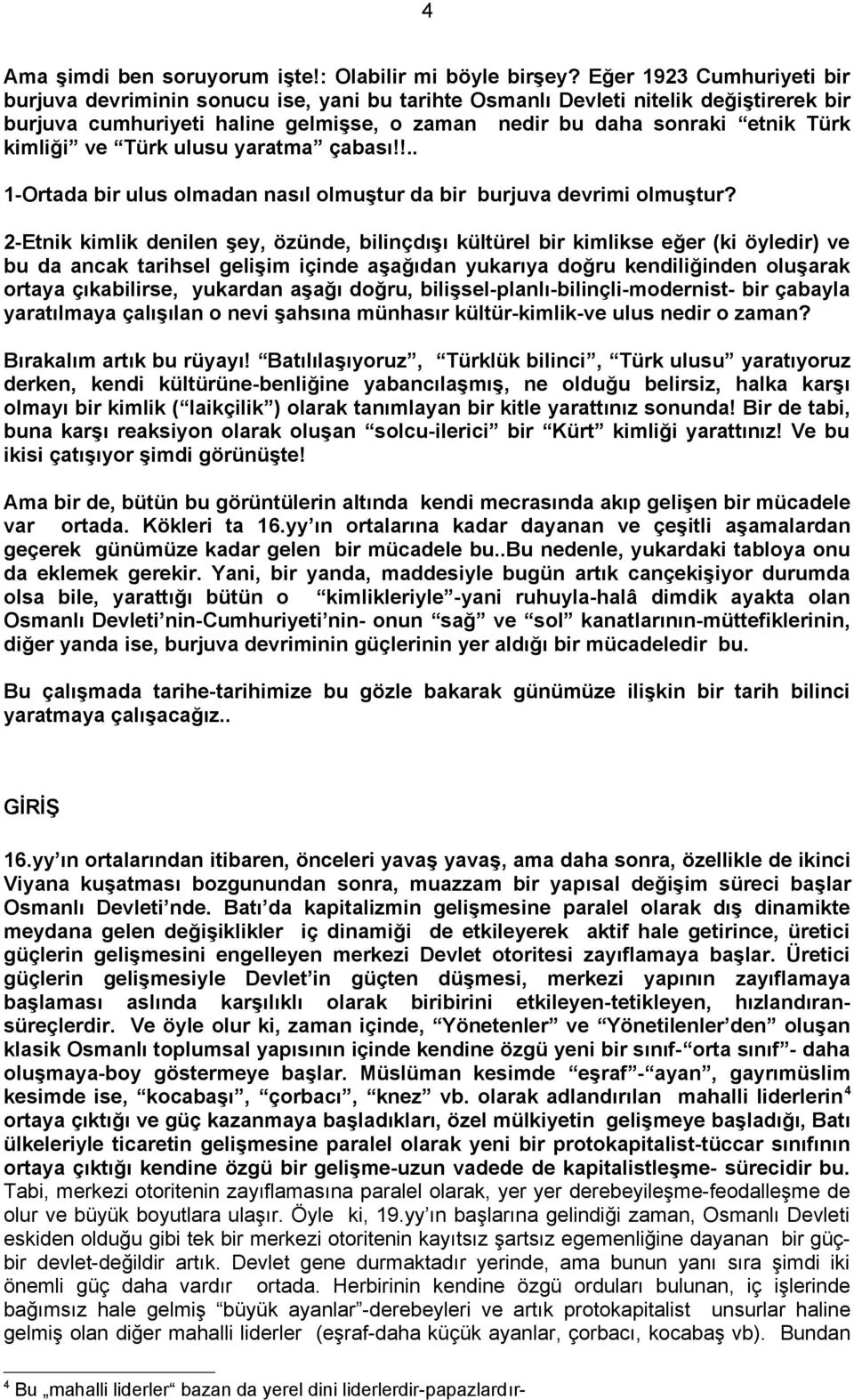 ve Türk ulusu yaratma çabası!!.. 1-Ortada bir ulus olmadan nasıl olmuştur da bir burjuva devrimi olmuştur?