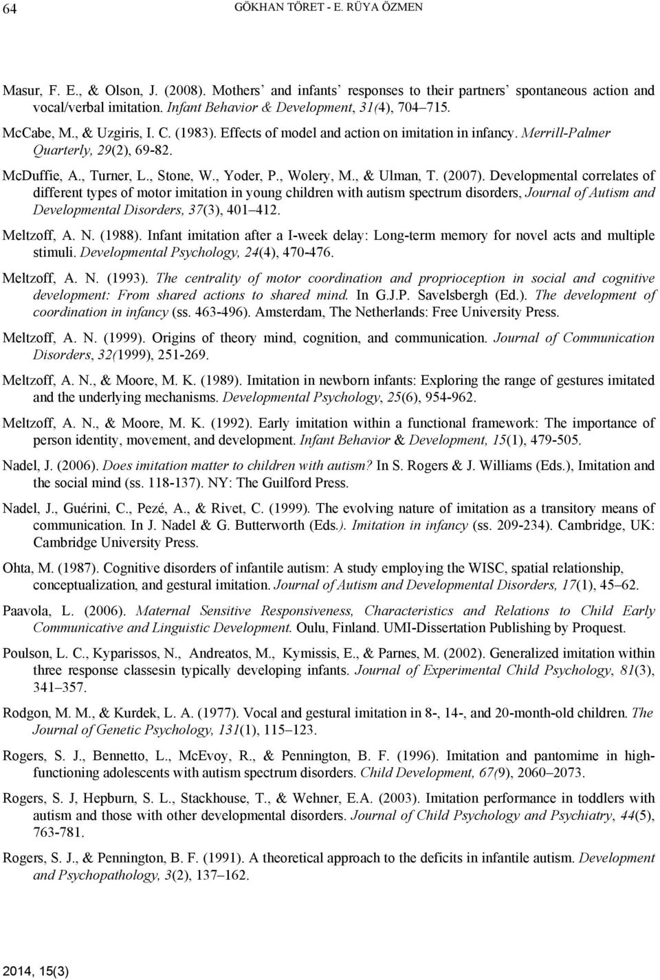 , Turner, L., Stone, W., Yoder, P., Wolery, M., & Ulman, T. (2007).