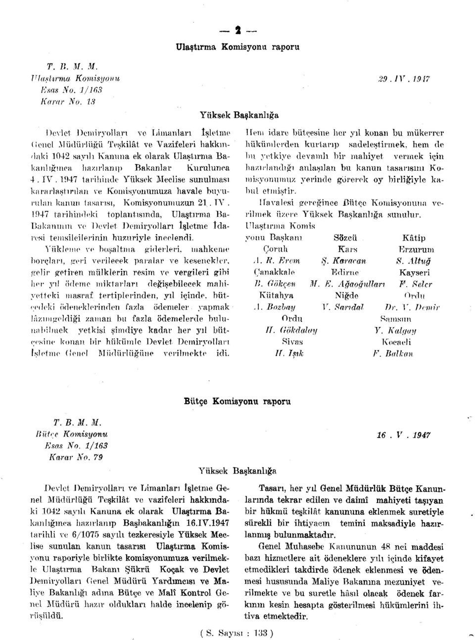 1947 tarihinde Yüksek Meclise sunulması kararlaştırılan ve Komisyonumuza havale buyurıılan kanun tasarısı, Komisyonumuzun 21. TY.