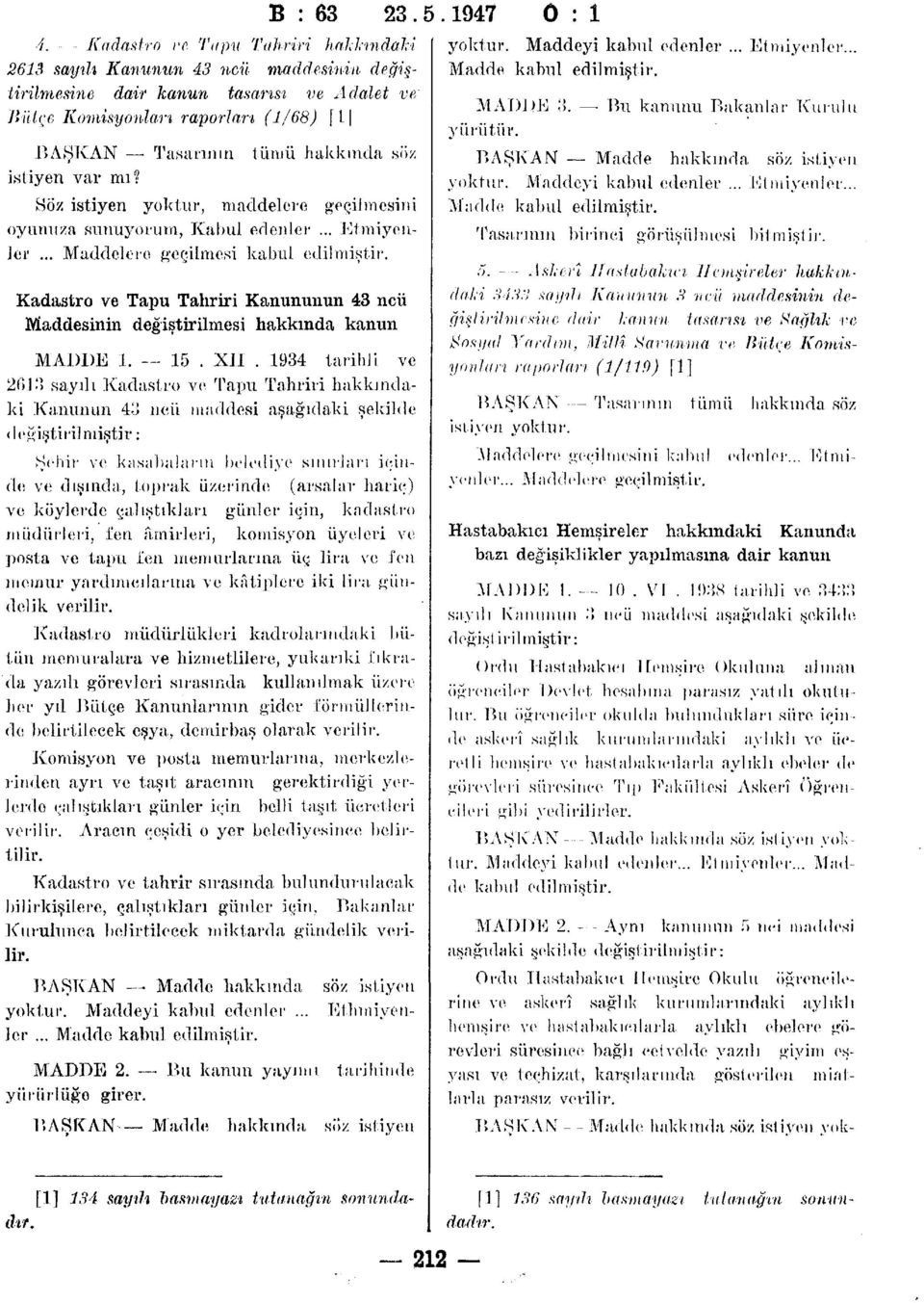 Kadastro ve Tapu Tahriri Kanununun 43 ncü Maddesinin değiştirilmesi hakkında kanun MADDE 1. 15. XII.