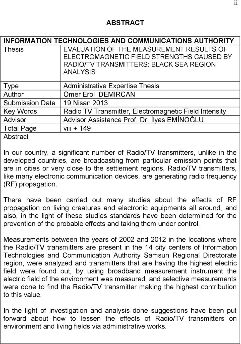 Dr. İlyas EMİNOĞLU Total Page viii + 149 Abstract In our country, a significant number of Radio/TV transmitters, unlike in the developed countries, are broadcasting from particular emission points