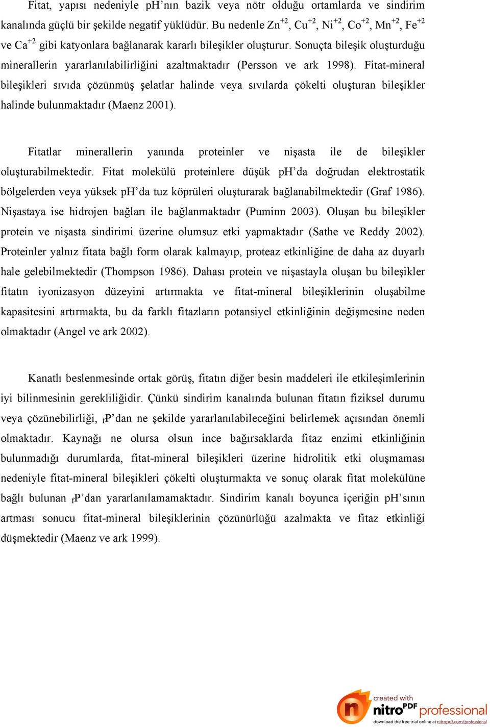 onuçta bileşik oluşturduğu minerallerin yararlanılabilirliğini azaltmaktadır (Persson ve ark 1998).