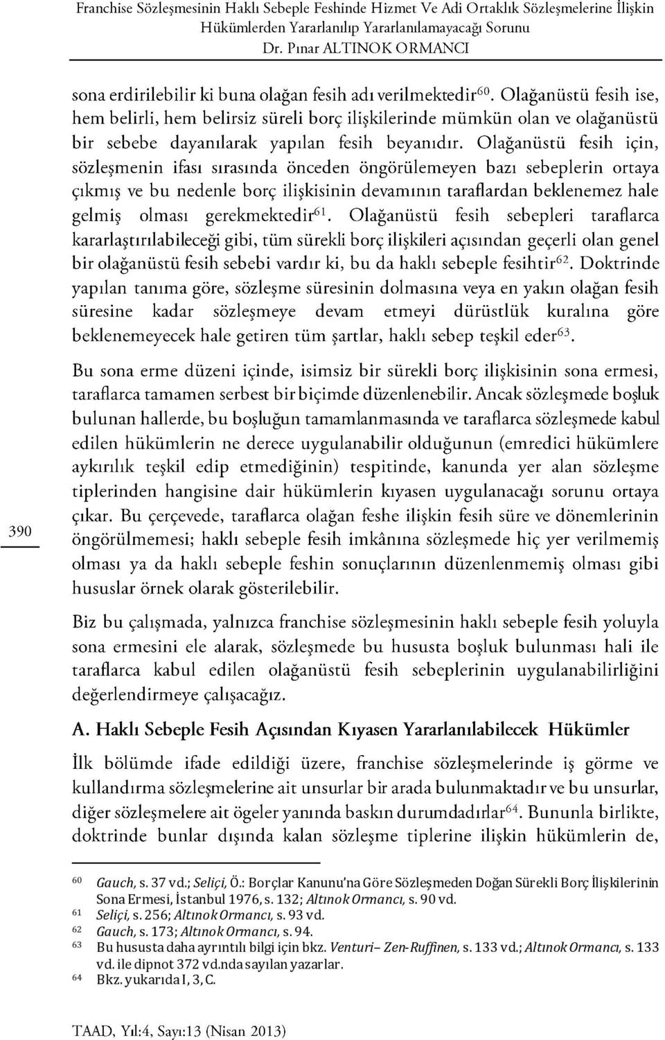 132; Altınok Ormancı, s. 90 vd. 61 Seliçi, s. 256; Altınok Ormancı, s. 93 vd. 62 Gauch, s.