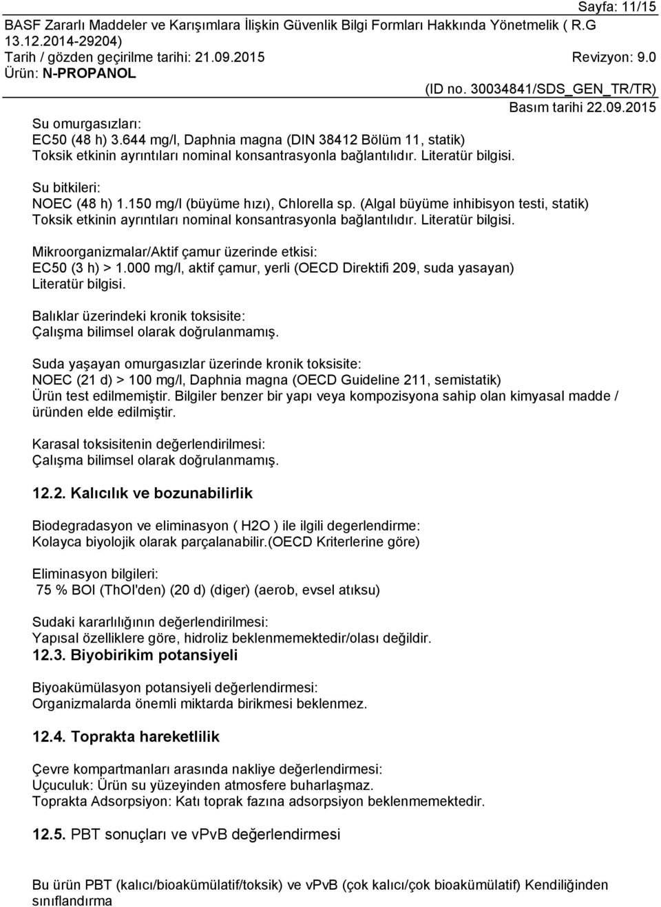 Mikroorganizmalar/Aktif çamur üzerinde etkisi: EC50 (3 h) > 1.