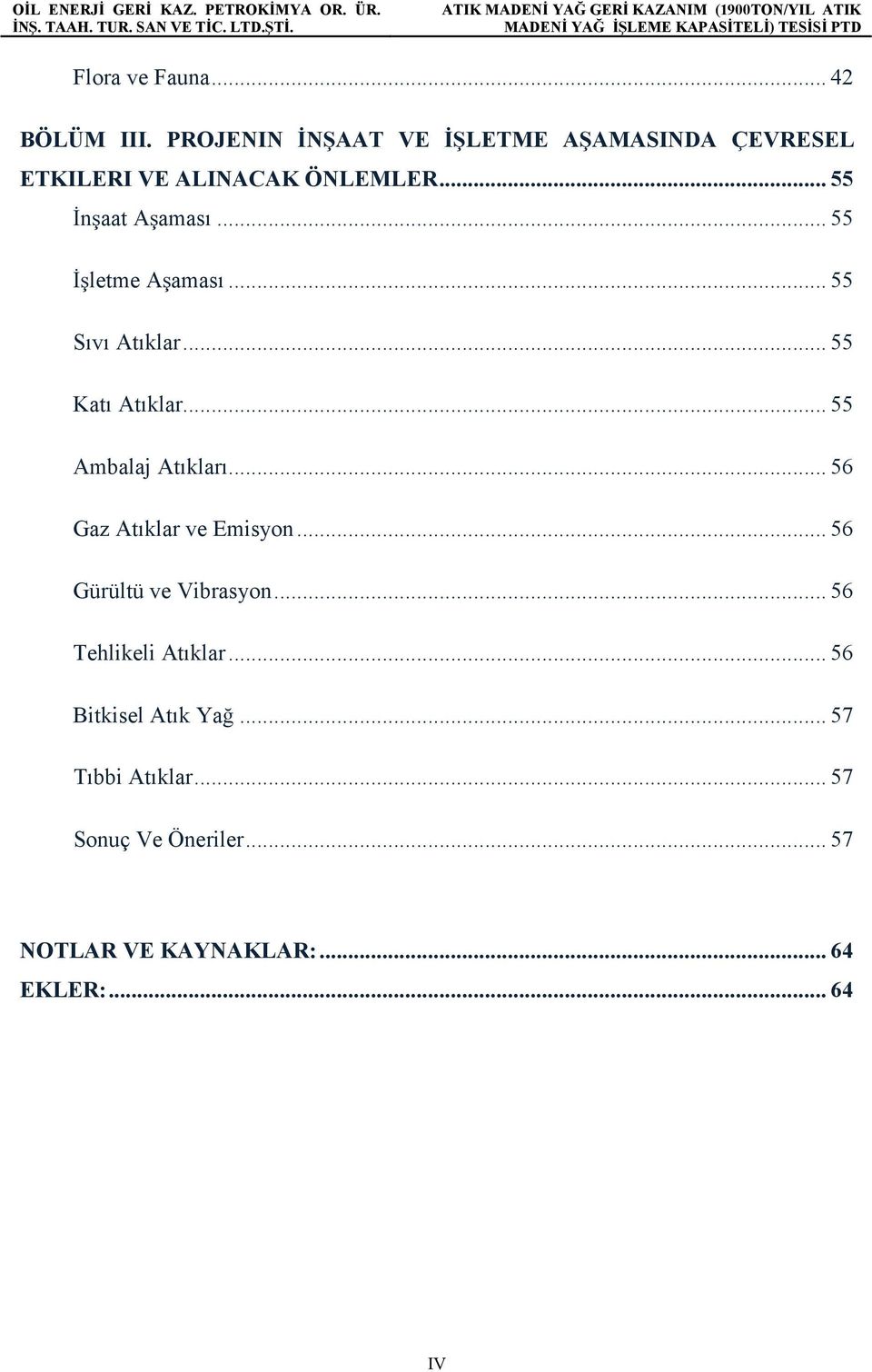 .. 55 İşletme Aşaması... 55 Sıvı Atıklar... 55 Katı Atıklar... 55 Ambalaj Atıkları.