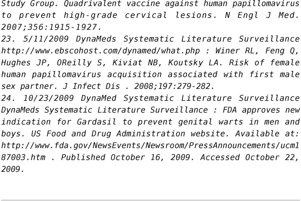 Risk of female human papillomavirus acquisition associated with first male sex partner. J Infect Dis. 2008;197:279-282. 24.