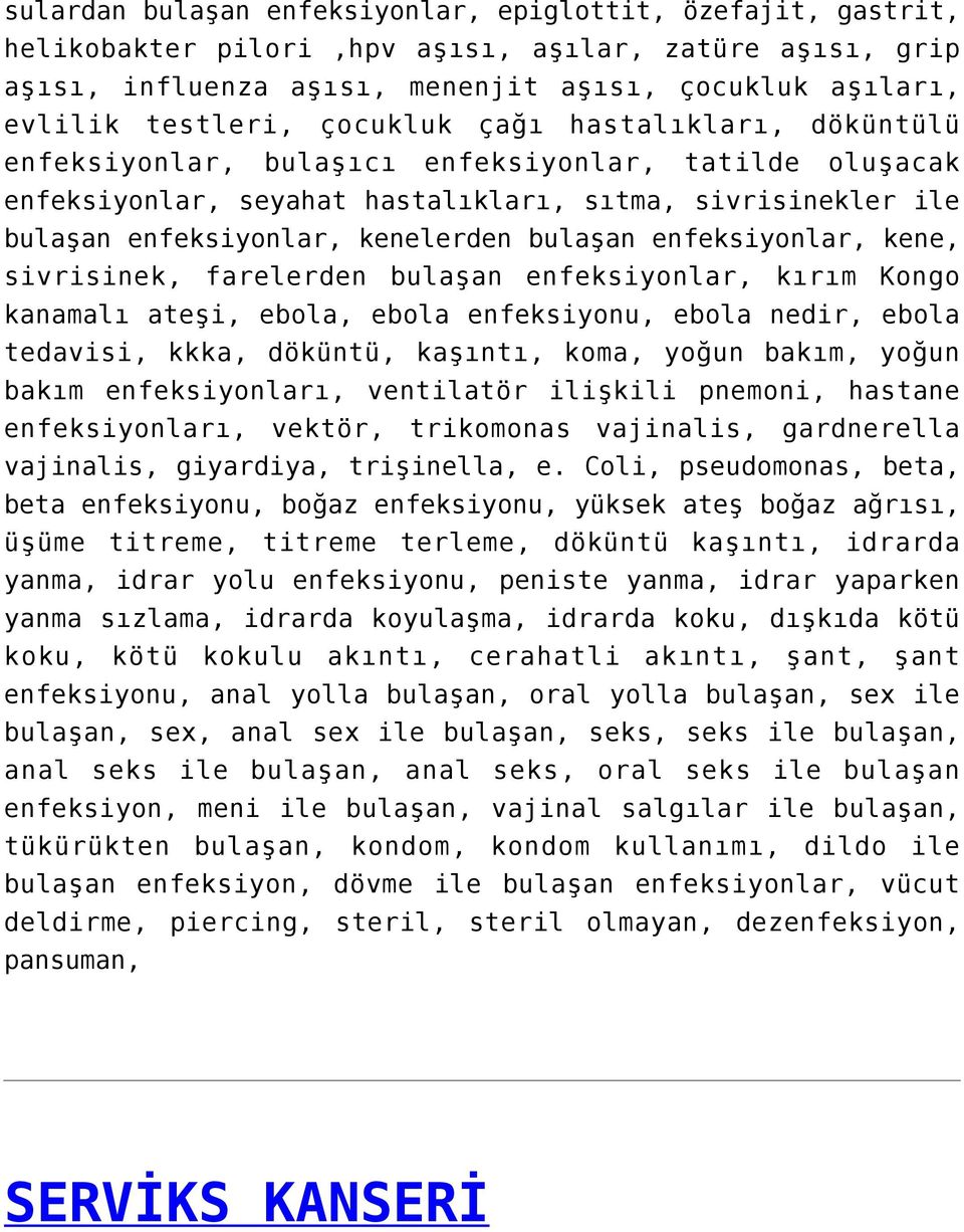 enfeksiyonlar, kene, sivrisinek, farelerden bulaşan enfeksiyonlar, kırım Kongo kanamalı ateşi, ebola, ebola enfeksiyonu, ebola nedir, ebola tedavisi, kkka, döküntü, kaşıntı, koma, yoğun bakım, yoğun