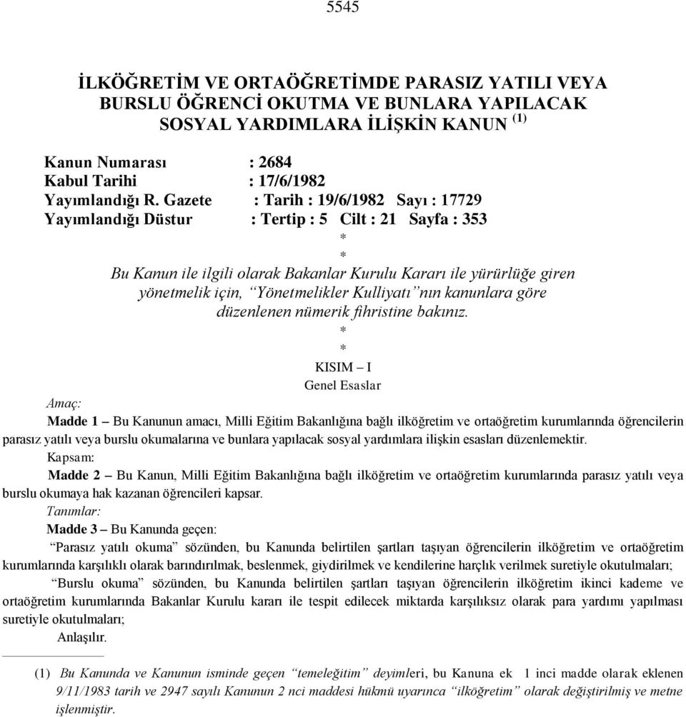 Kulliyatı nın kanunlara göre düzenlenen nümerik fihristine bakınız.