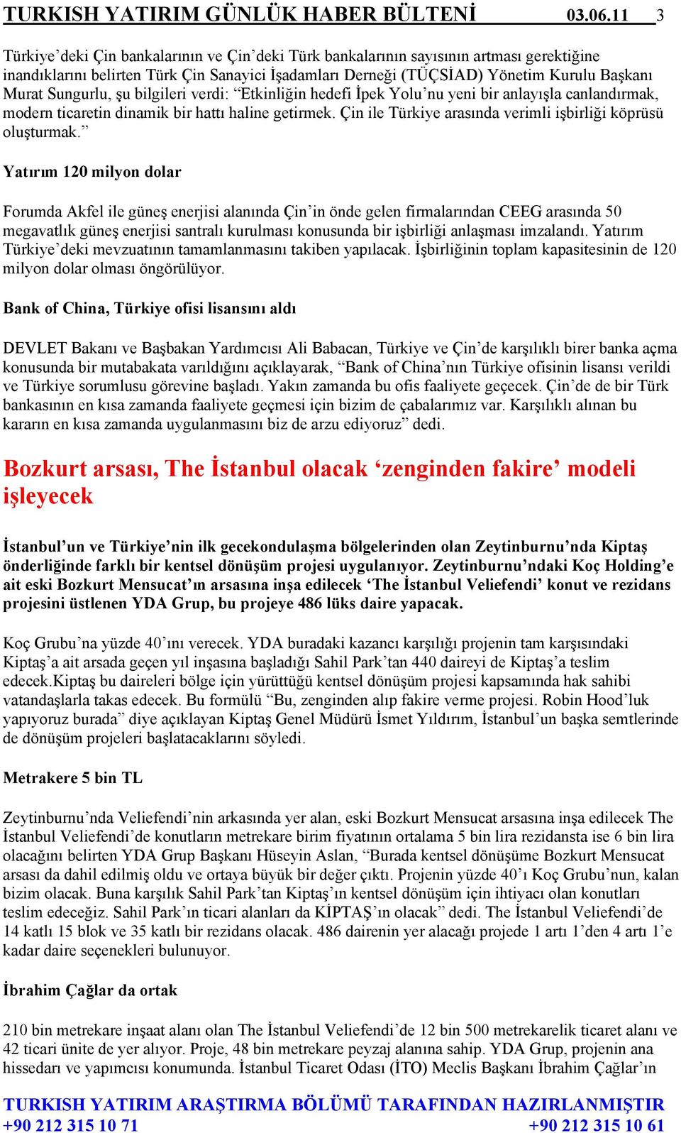 Sungurlu, şu bilgileri verdi: Etkinliğin hedefi İpek Yolu nu yeni bir anlayışla canlandırmak, modern ticaretin dinamik bir hattı haline getirmek.