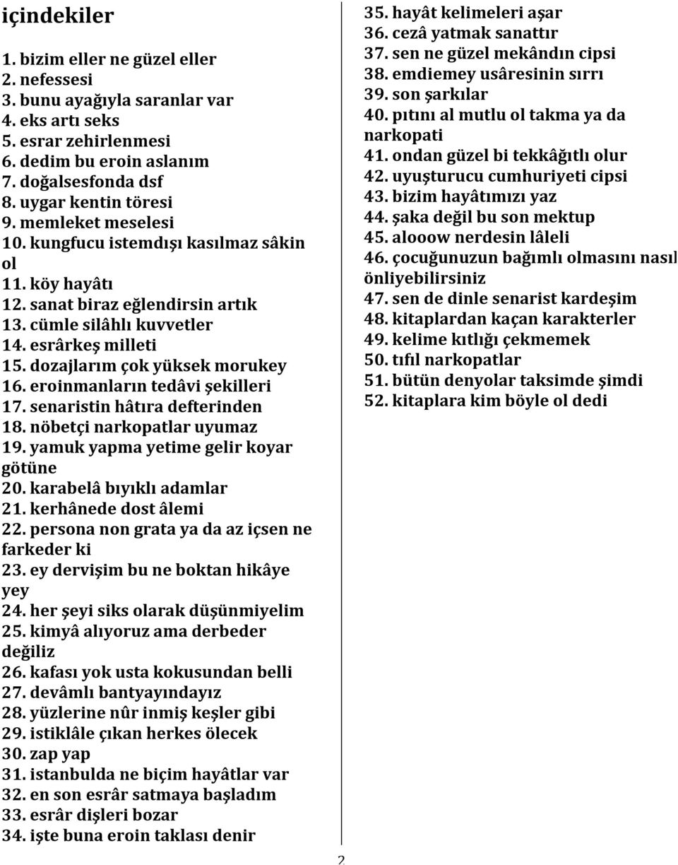 senaristinhâtıradefterinden 18.nöbetçinarkopatlaruyumaz 19.yamukyapmayetimegelirkoyar götüne 20.karabelâbıyıklıadamlar 21.kerhânededostâlemi 22.personanongratayadaaziçsenne farkederki 23.