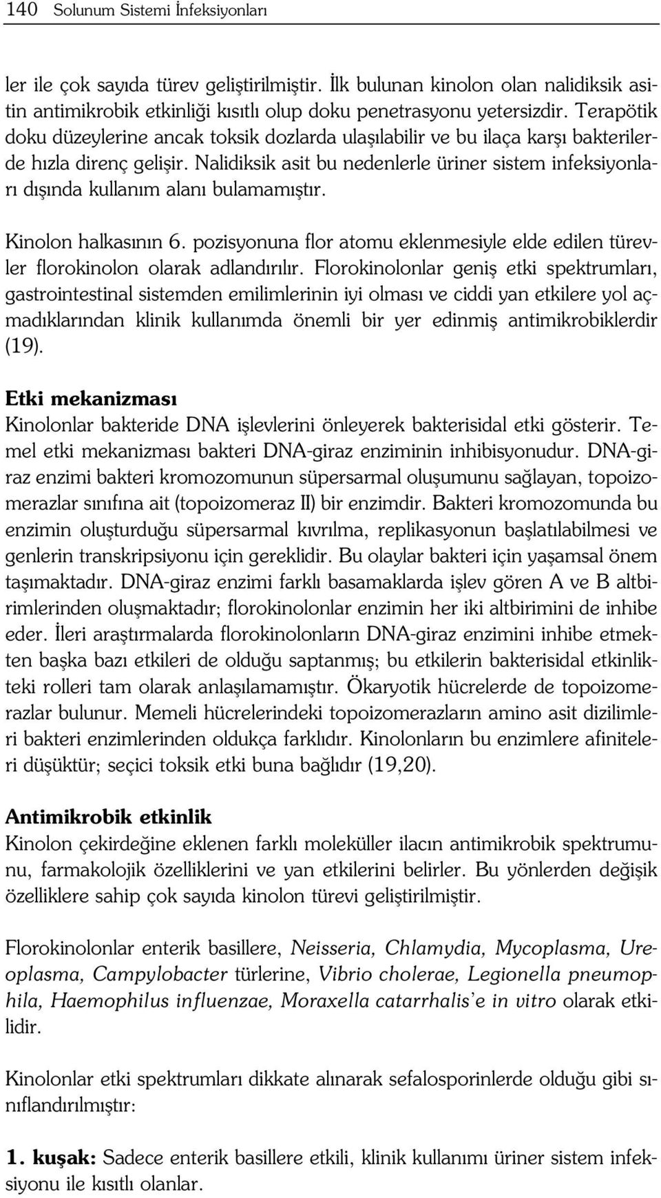 Nalidiksik asit bu nedenlerle üriner sistem infeksiyonlar d fl nda kullan m alan bulamam flt r. Kinolon halkas n n 6.