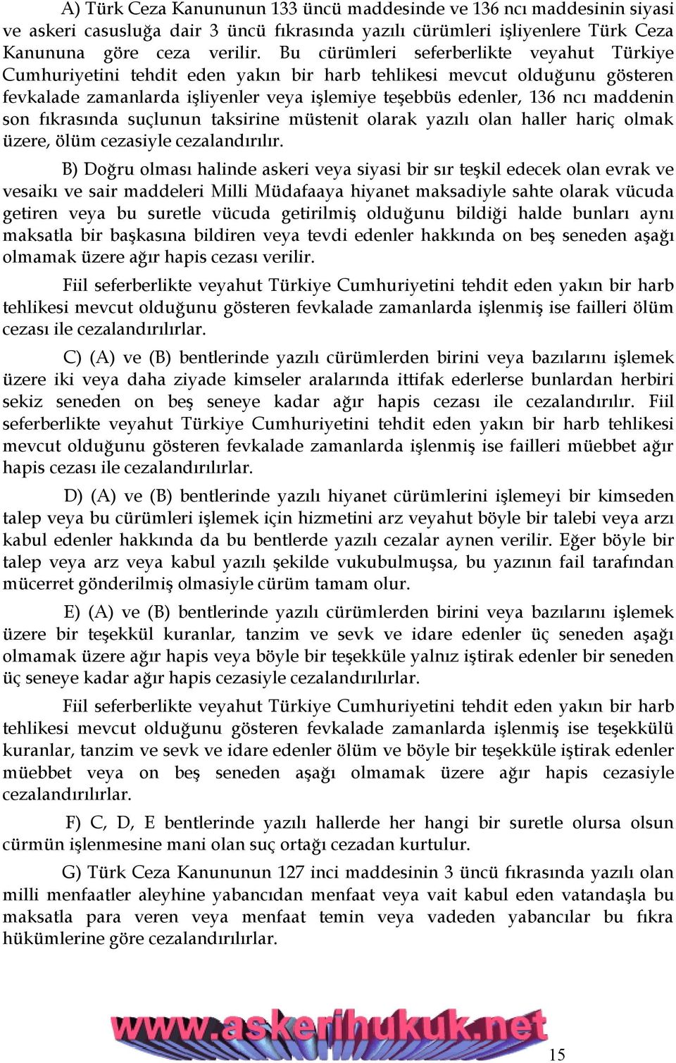 son fıkrasında suçlunun taksirine müstenit olarak yazılı olan haller hariç olmak üzere, ölüm cezasiyle cezalandırılır.