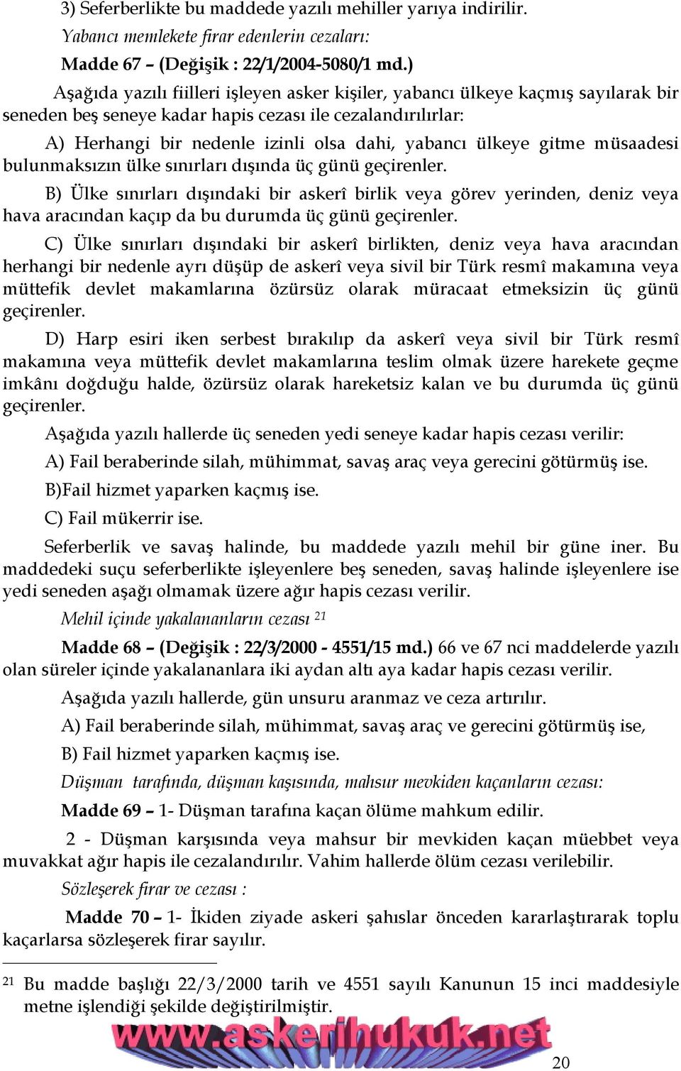 ülkeye gitme müsaadesi bulunmaksızın ülke sınırları dışında üç günü geçirenler.