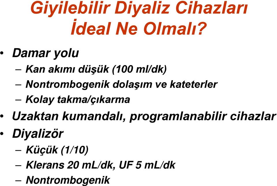 ve kateterler Kolay takma/çıkarma Uzaktan kumandalı,