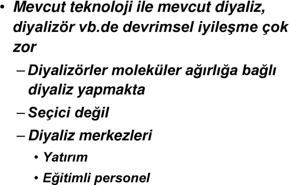 moleküler ağırlığa bağlı diyaliz yapmakta