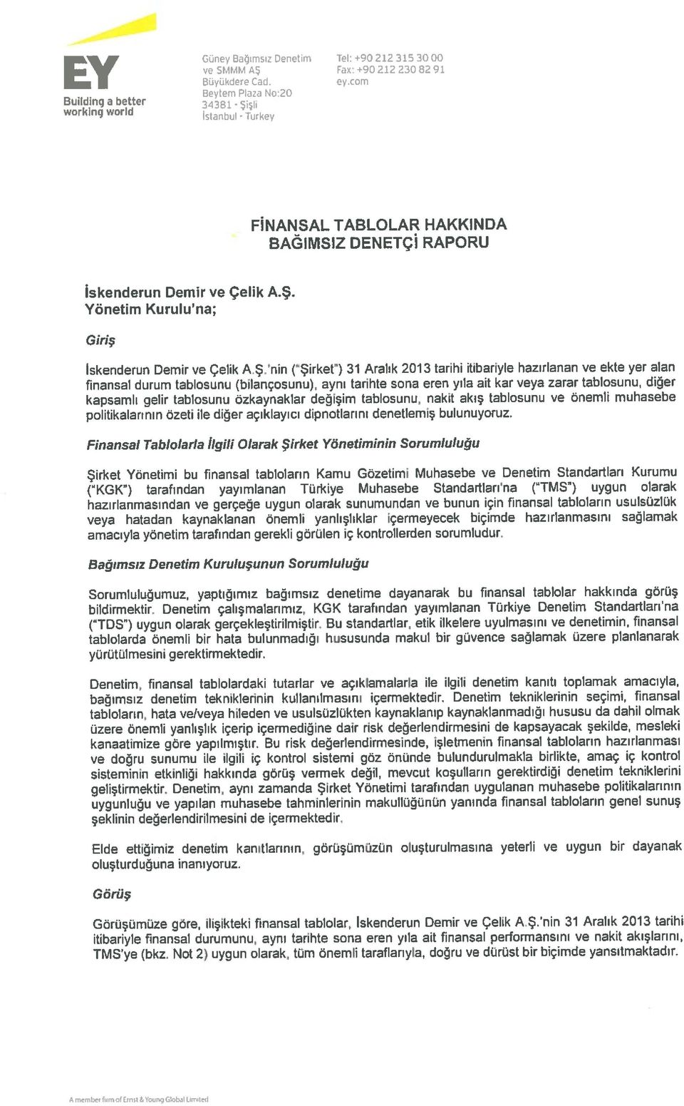 com Beyten Plaza No:20 34381 - A me,nbşr 6rm of rn,t Voong Global 1In,Ied finansal durum tablosunu (bilançosunu), aynı tarihte sona eren yıla ait kar veya zarar tablosunu, diğer Iskenderun Demir ve