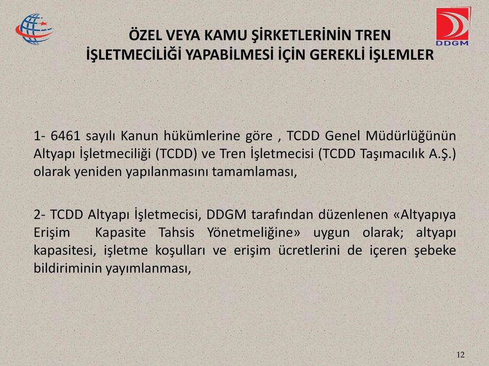 ) olarak yeniden yapılanmasını tamamlaması, 2- TCDD Altyapı İşletmecisi, DDGM tarafından düzenlenen «Altyapıya Erişim