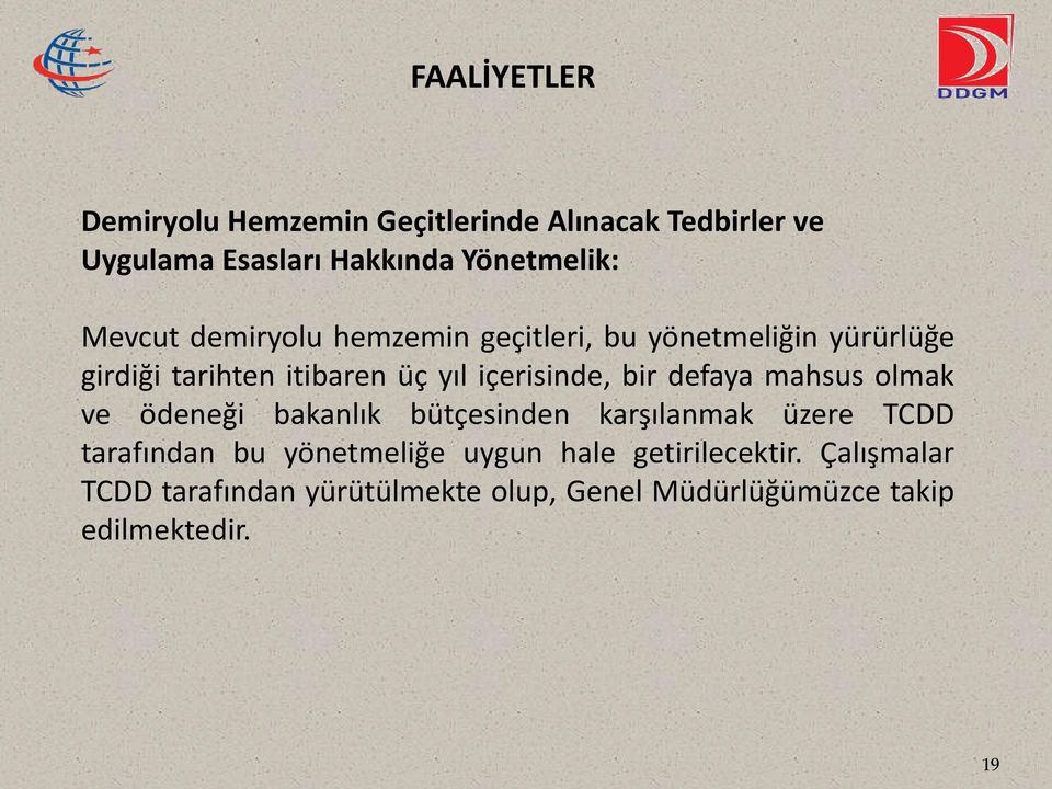 bir defaya mahsus olmak ve ödeneği bakanlık bütçesinden karşılanmak üzere TCDD tarafından bu yönetmeliğe