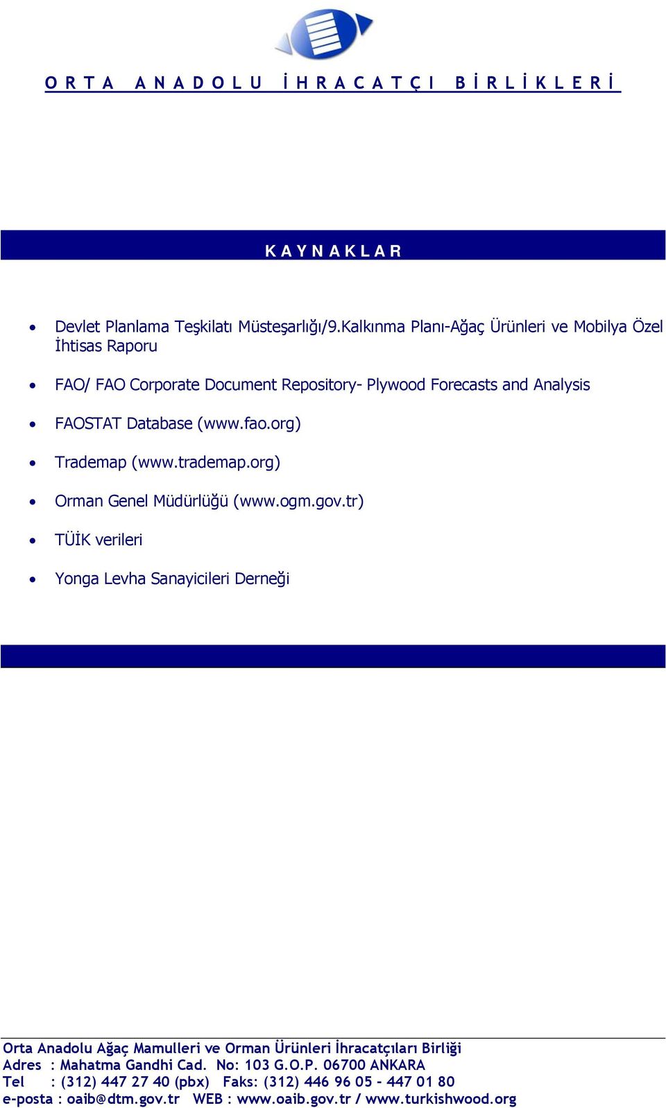 org) Trademap (www.trademap.org) Orman Genel Müdürlüğü (www.ogm.gov.