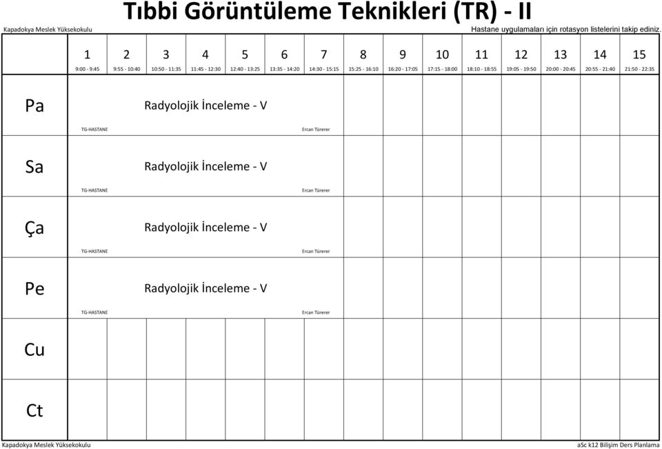 0 :00 - : : - 0:0 :0 - : : - :0 Radyolojik İnceleme - V TG-HASTANE Ercan Türerer