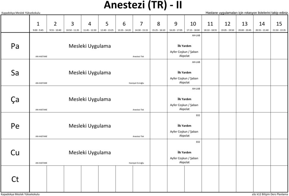 AN-HASTANE Mesleki Uygulama Hamiyet Eciroğlu Ayfer Coşkun / Şaban Akpolat AH-LAB AN-HASTANE Mesleki Uygulama Anestezi Tek