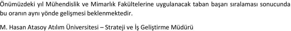 oranın aynı yönde gelişmesi beklenmektedir. M.