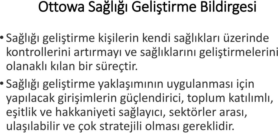 Sağlığı geliştirme yaklaşımının uygulanması için yapılacak girişimlerin güçlendirici, toplum