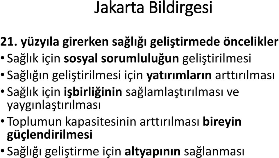 geliştirilmesi Sağlığın geliştirilmesi için yatırımların arttırılması Sağlık için