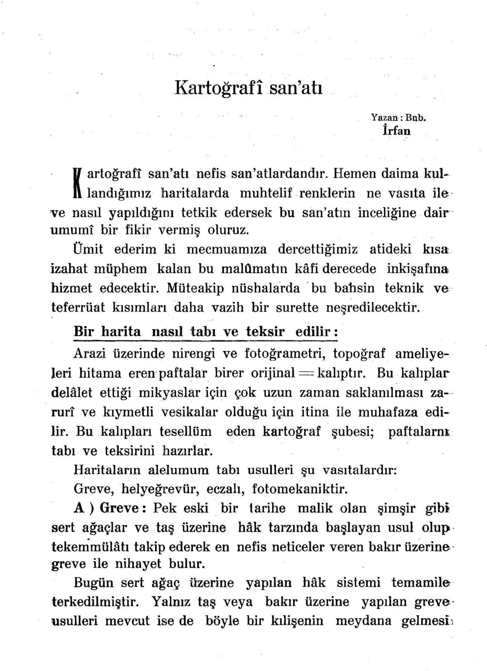 Omit ederim ki mecmuamlza dercettigimiz atideki klsa izahat miiphem kalan bu malumatm kafi derecede inki afma hizmet edecektir. Miiteakip niishalarda.