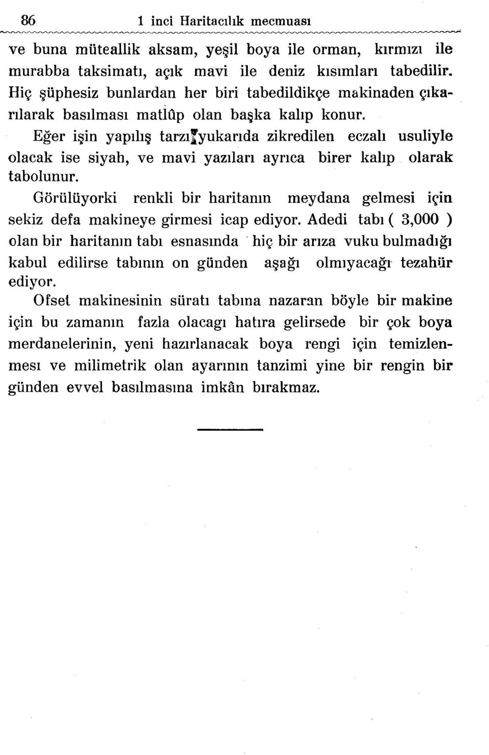 Eger i~in yaplh tarzliyukarlda zikredilen eczah usuliyle olacak ise siyah, ve mavi yazilarl ayrlca birer kahp olarak tabolunur.