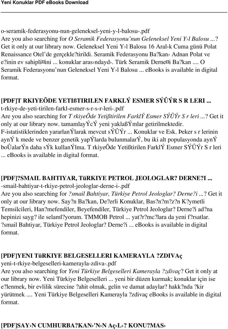 Türk Seramik Derne i Ba?kan... O Seramik Federasyonu nun Geleneksel Yeni Y l Balosu... ebooks is available in digital format. [PDF]T RKIYEÕDE YETIßTIRILEN FARKLÝ ESMER SÝÛÝR S R LERI.