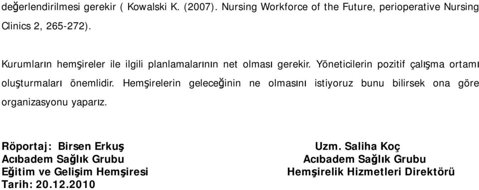 Yöneticilerin pozitif çalışma ortamı oluşturmaları önemlidir.