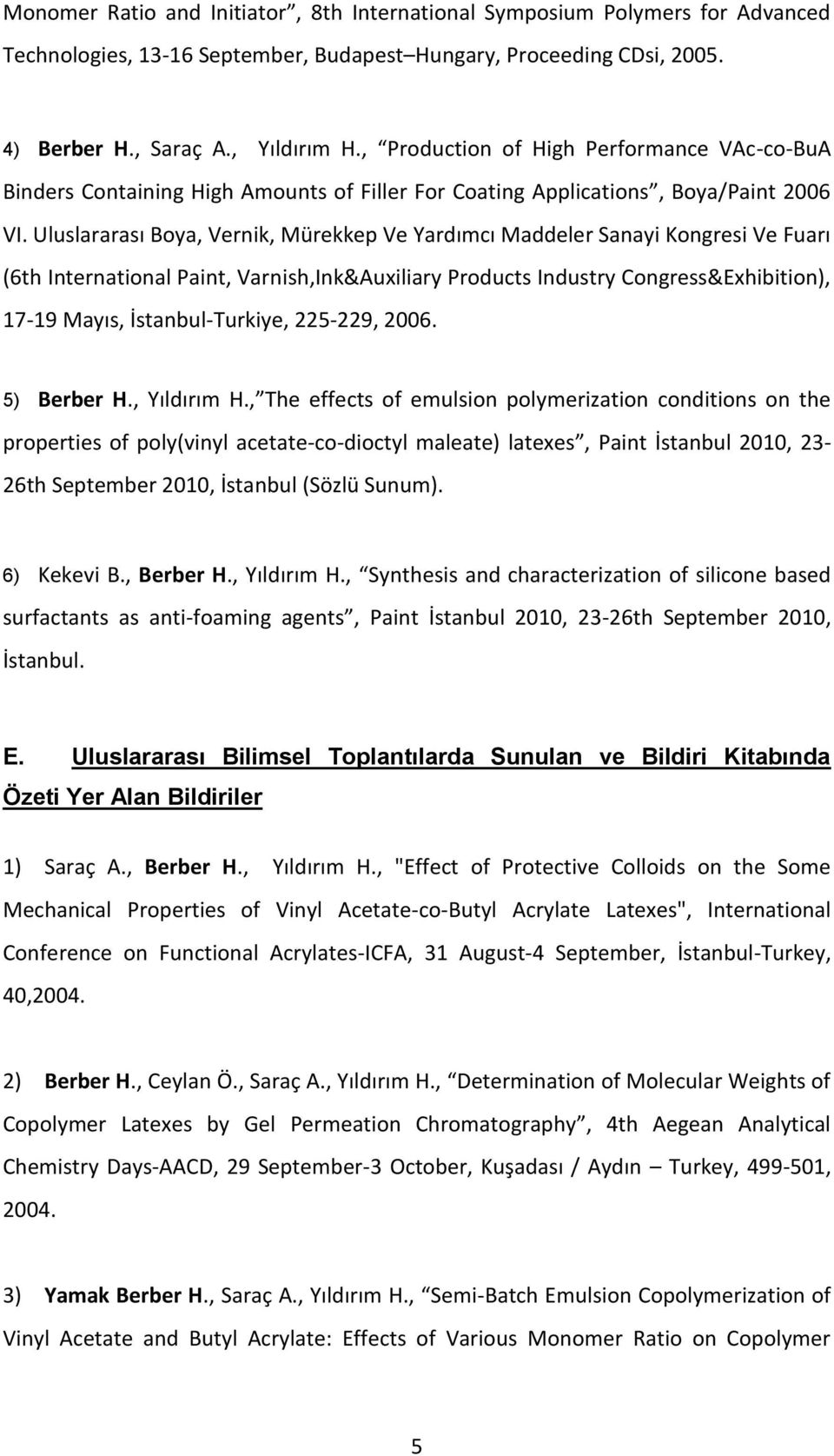 Uluslararası Boya, Vernik, Mürekkep Ve Yardımcı Maddeler Sanayi Kongresi Ve Fuarı (6th International Paint, Varnish,Ink&Auxiliary Products Industry Congress&Exhibition), 17-19 Mayıs,