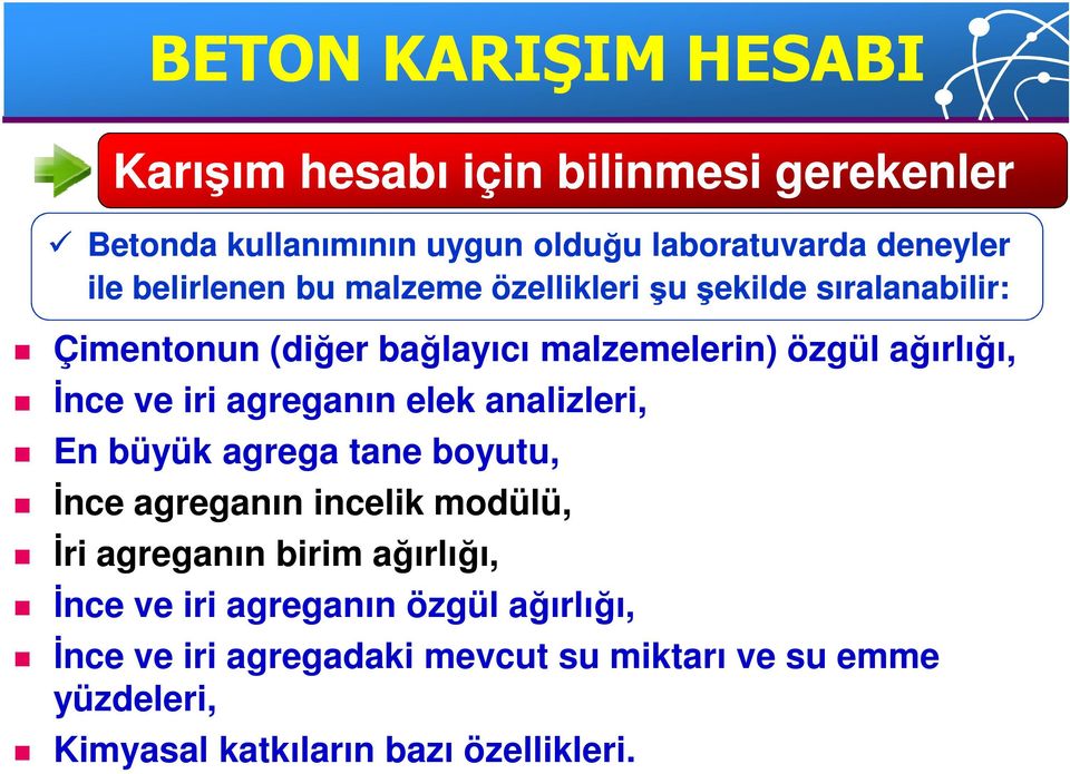 iri agreganın elek analizleri, En büyük agrega tane boyutu, İnce agreganın incelik modülü, İri agreganın birim ağırlığı, İnce