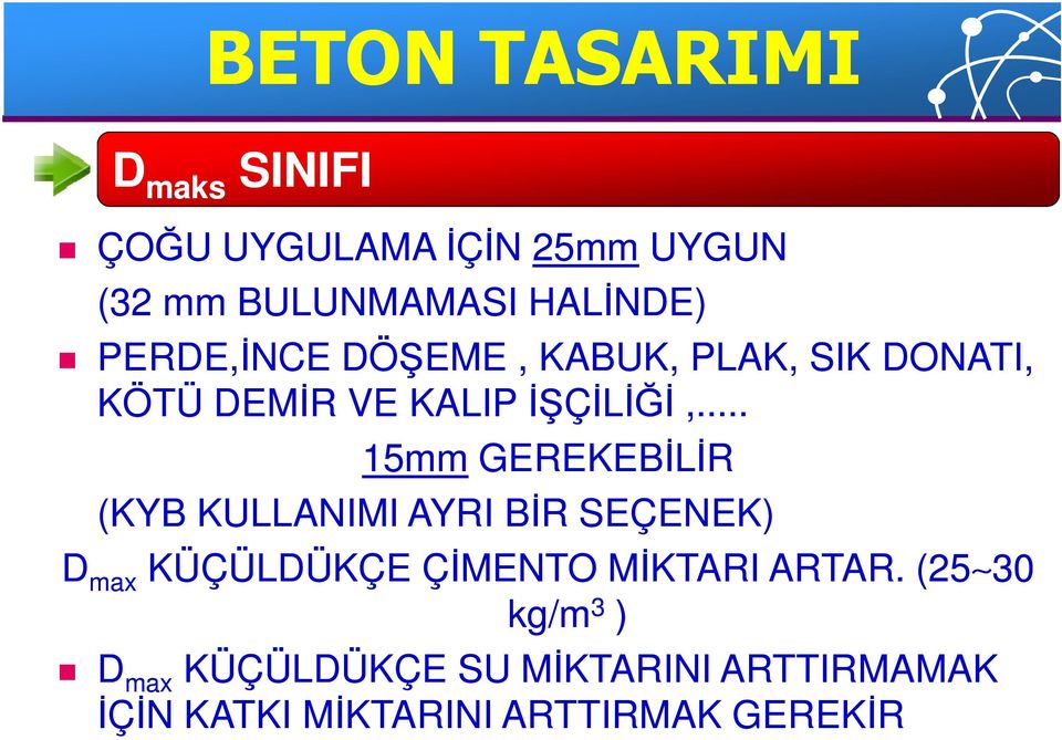 .. 15mm GEREKEBİLİR (KYB KULLANIMI AYRI BİR SEÇENEK) D max max KÜÇÜLDÜKÇE ÇİMENTO MİKTARI