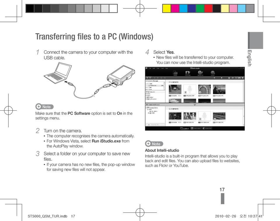 The computer recognises the camera automatically. For Windows Vista, select Run istudio.exe from the AutoPlay window. 3 Select a folder on your computer to save new files.