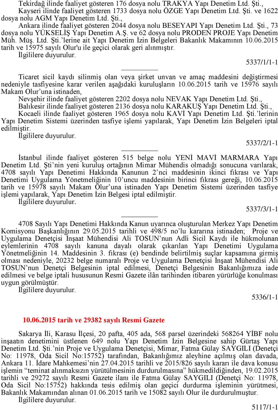 06.2015 tarih ve 15975 sayılı Olur'u ile geçici olarak geri alınmıştır.