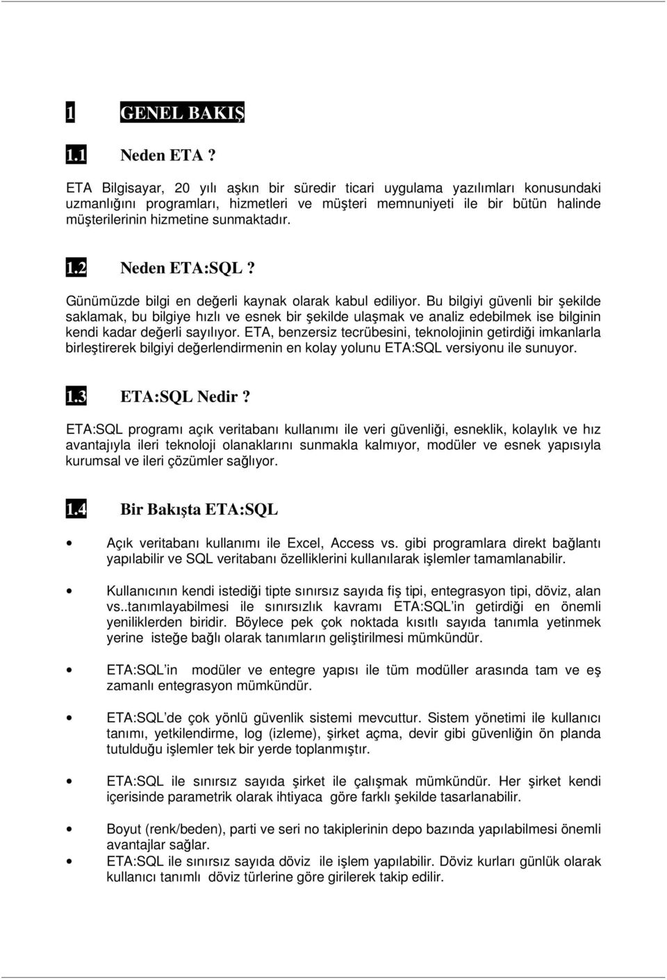 1.2 Neden ETA:SQL? Günümüzde bilgi en değerli kaynak olarak kabul ediliyor.