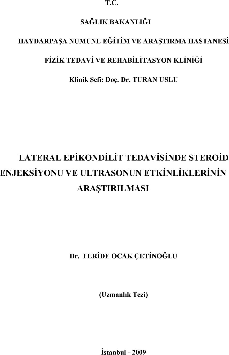 TURAN USLU LATERAL EPİKONDİLİT TEDAVİSİNDE STEROİD ENJEKSİYONU VE