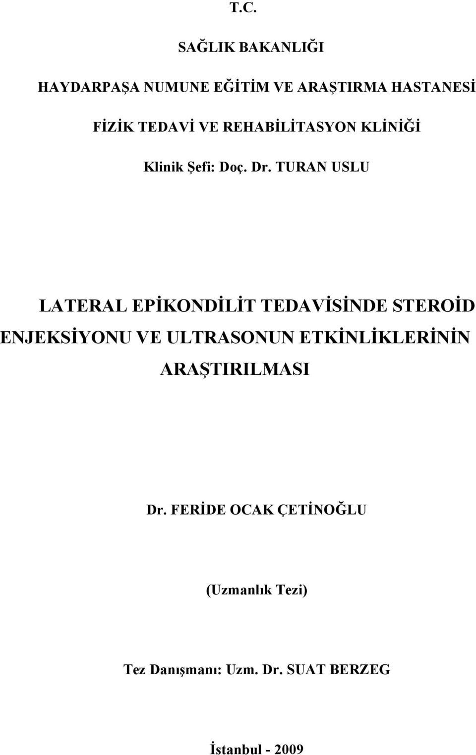 TURAN USLU LATERAL EPİKONDİLİT TEDAVİSİNDE STEROİD ENJEKSİYONU VE ULTRASONUN