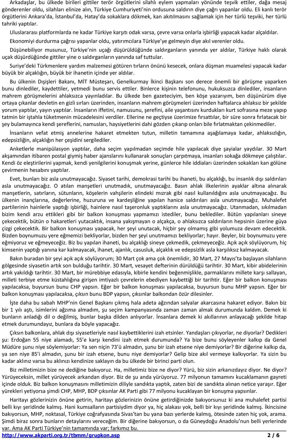 Uluslararası platformlarda ne kadar Türkiye karşıtı odak varsa, çevre varsa onlarla işbirliği yapacak kadar alçaldılar.