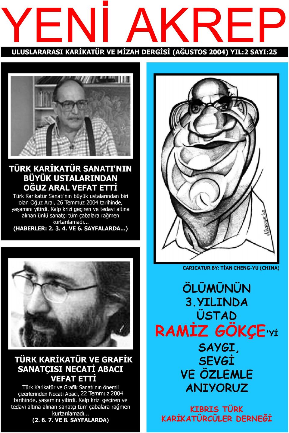 ..) CARICATUR BY: TÝAN CHENG-YU (CHINA) TÜRK KARÝKATÜR VE GRAFÝK SANATÇISI NECATÝ ABACI VEFAT ETTÝ Türk Karikatür ve Grafik Sanatý'nýn önemli çizerlerinden Necati Abacý, 22 Temmuz 2004 tarihinde,