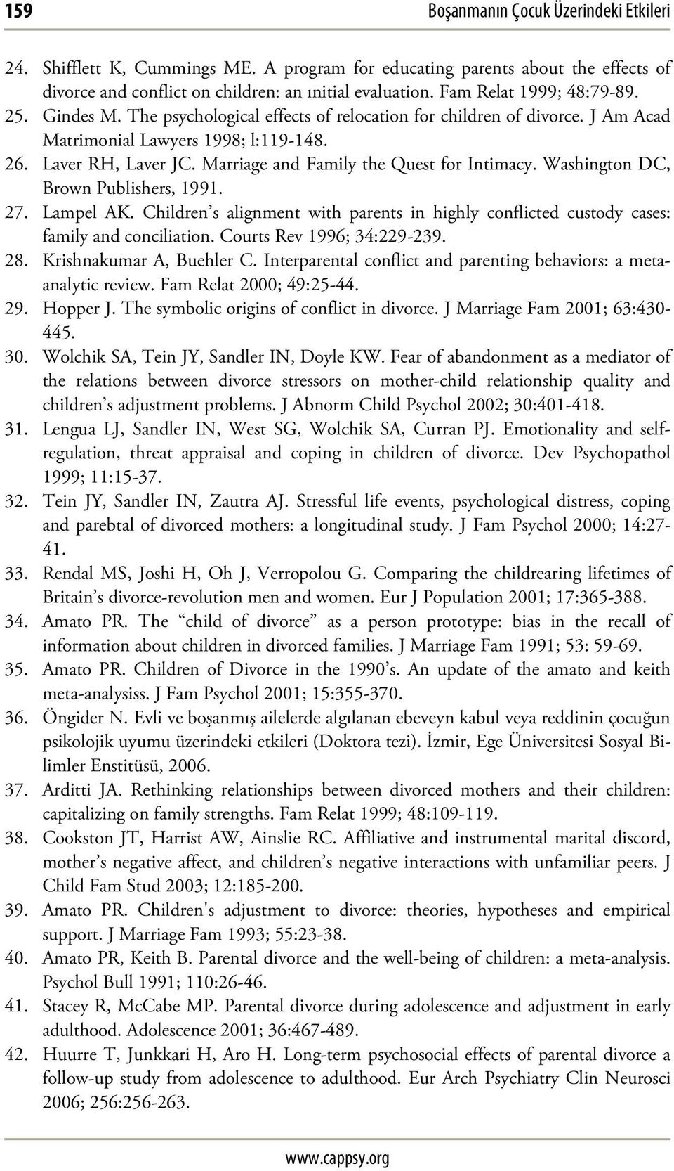 Marriage and Family the Quest for Intimacy. Washington DC, Brown Publishers, 1991. 27. Lampel AK. Children s alignment with parents in highly conflicted custody cases: family and conciliation.